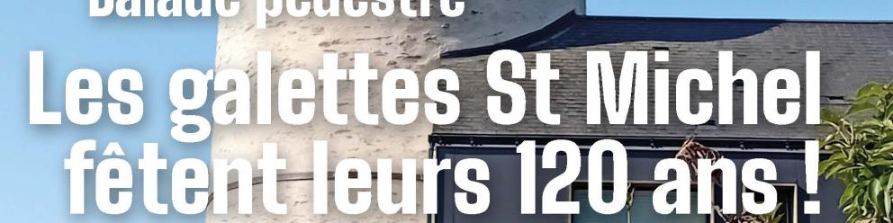 Balade pédestre :  les galettes St Michel            fêtent leurs 120 ans !